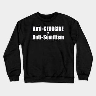 Anti-GENOCIDE ≠ Anti-Semitism - White - Front Crewneck Sweatshirt